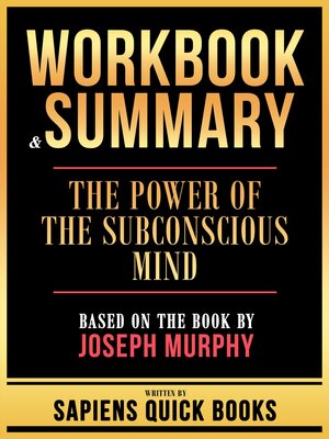 cover image of Workbook & Summary--The Power of the Subconscious Mind--Based On the Book by Joseph Murphy